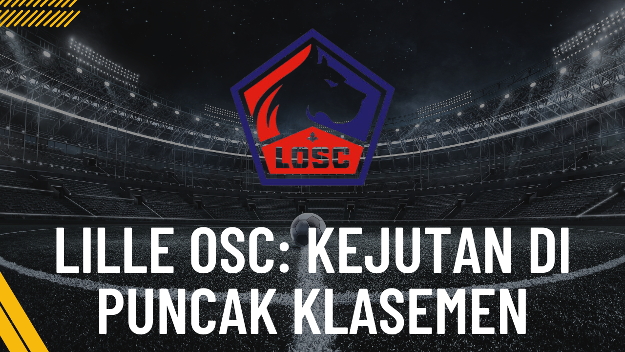 Lille OSC Kejutan di Puncak Klasemen